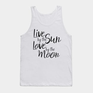 live by the sun love by the moon Tank Top